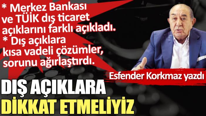 Dış açıklara dikkat etmeliyiz