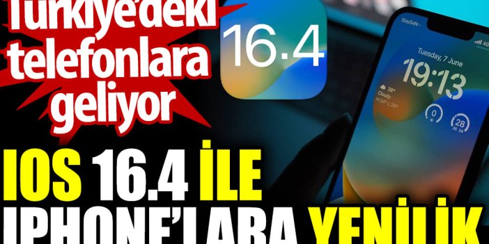 İOS 16.4 ile IPhone’lara yenilik. Türkiye’deki telefonlara geliyor