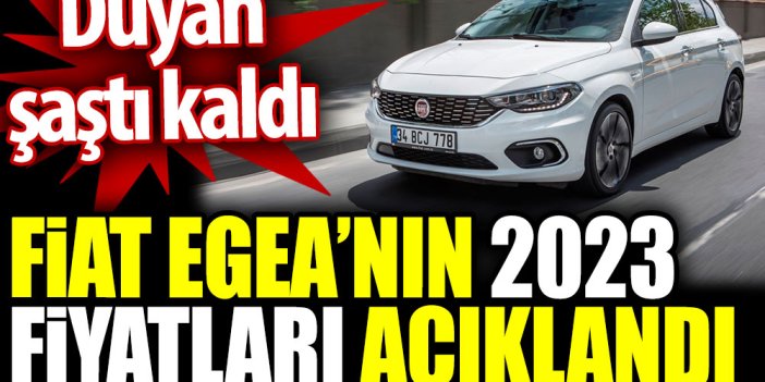 Fiat Egea’nın 2023 fiyatları açıklandı