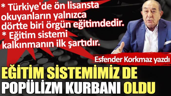 Eğitim sistemimiz de popülizm kurbanı oldu