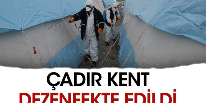 Çadır kent dezenfekte edildi