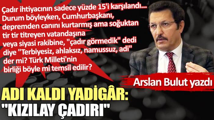 Adı kaldı yadigâr: ''Kızılay çadırı''