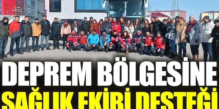 Deprem bölgesine sağlık ekibi desteği