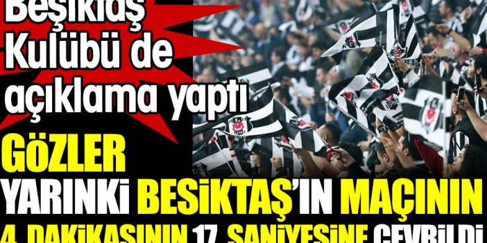 Gözler yarınki Beşiktaş'ın maçının 4. dakikasının 17. saniyesine çevrildi. Beşiktaş Kulübü de açıklama yaptı