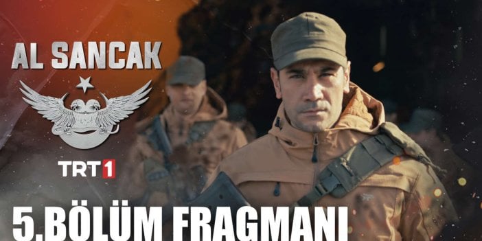 Al Sancak 5. Bölüm fragmanı yayınlandı mı? Al Sancak yeni bölüm ne zaman?