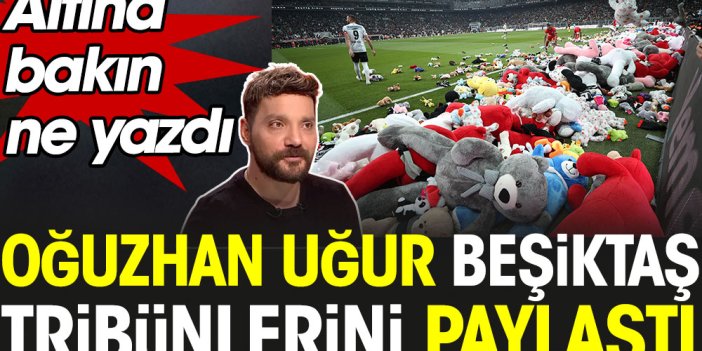Oğuzhan Uğur Beşiktaş tribünlerini paylaştı. Altına bakın ne yazdı