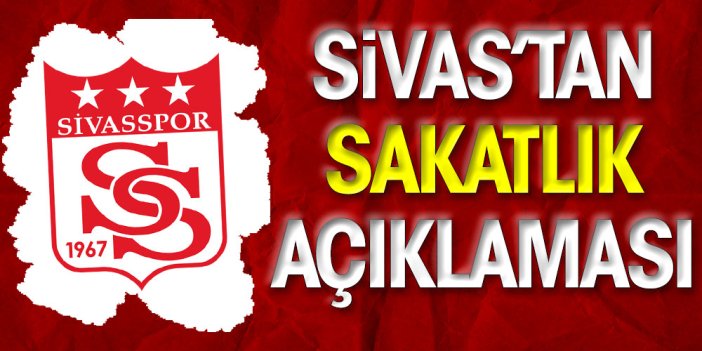 Sivasspor'dan sakatlığı bulunan 3 futbolcu hakkında açıklama