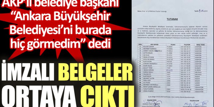 İmzalı belgeler ortaya çıktı. AKP’li belediye başkanı “Ankara Büyükşehir Belediyesi’ni burada hiç görmedim” dedi
