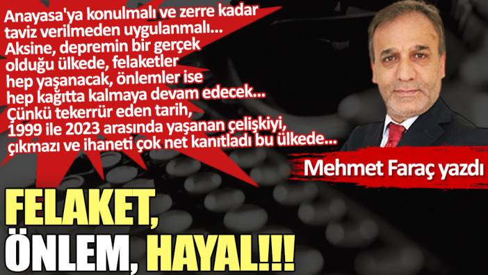 Felaket, önlem, hayal!!!