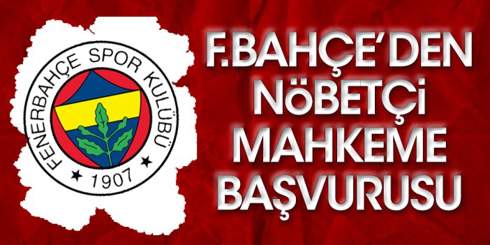 Fenerbahçe nöbetçi mahkemede adalet arıyor