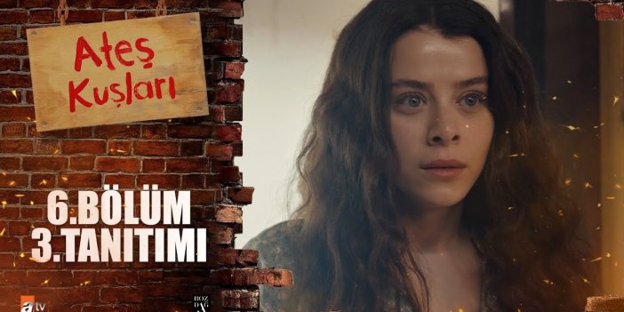 Ateş Kuşları yeni bölüm ne zaman? Ateş Kuşları 6. bölüm 3. fragmanı yayınlandı mı?