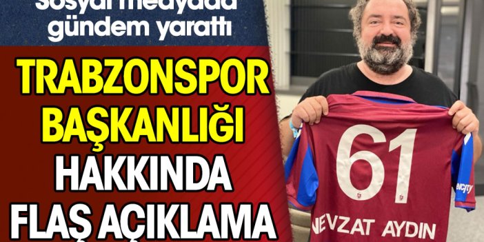 Yemeksepeti kurucusu Nevzat Aydın'ın Trabzonspor Başkanlığı açıklaması gündem yarattı