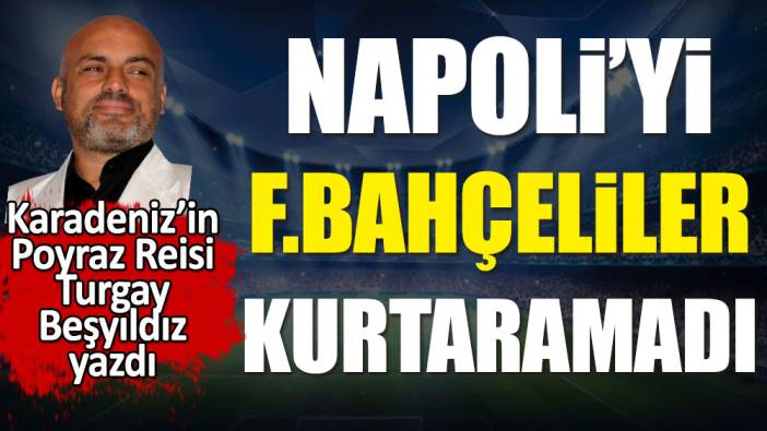 Fenerbahçeliler bile Napoli'yi kurtaramadı