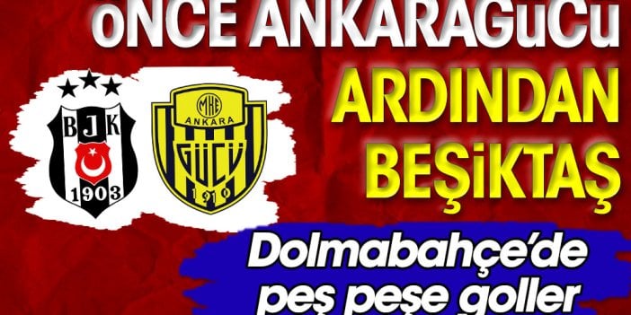 Dolmabahçe'de peş peşe goller