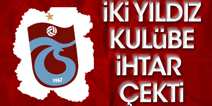 Trabzonspor'un iki yıldızının kulübe ihtar çektiği ortaya çıktı