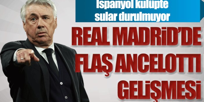 Real Madrid'de flaş Ancelotti gelişmesi