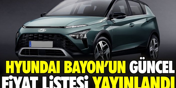 Hyundai Bayon'un güncel fiyat listesi yayınlandı
