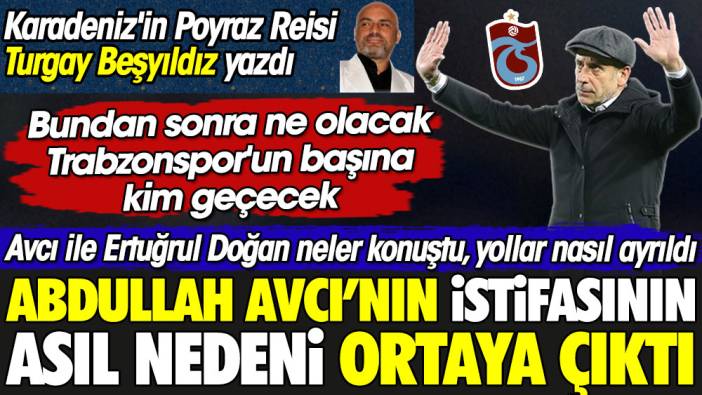 Abdullah Avcı'nın istifasının perde arkasında yaşananlar ortaya çıktı. Bakın neler olmuş?