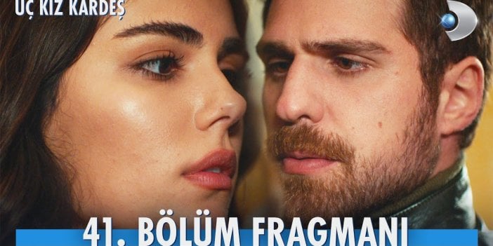 Üç Kız Kardeş 41. bölüm fragmanı yayınlandı mı? Üç Kız Kardeş yeni bölüm ne zaman?