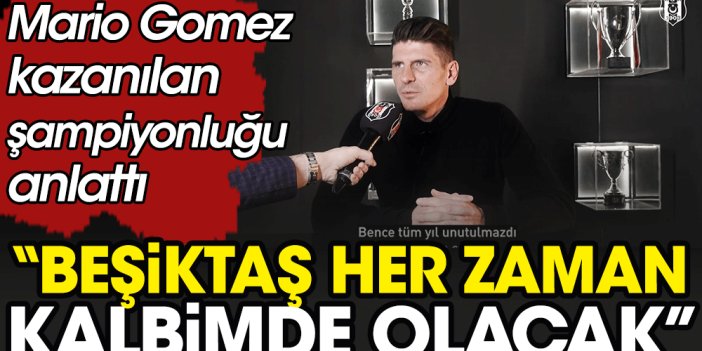Mario Gomez: Beşiktaş her zaman kalbimde olacak