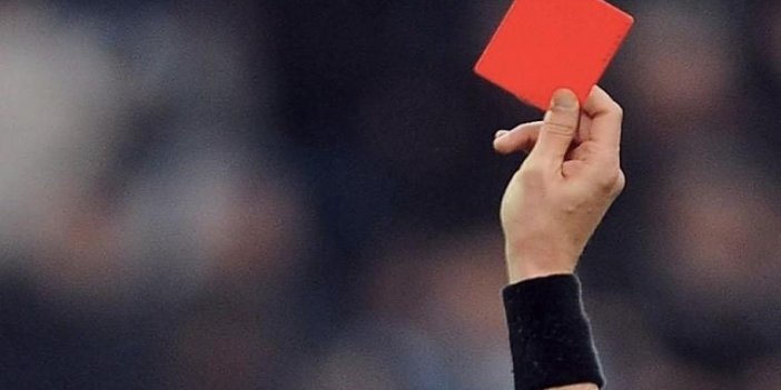 Kırmızı kart gören yandı. Futbolcular bakın ne cezasıyla karşı karşıya kalacak