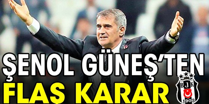 Beşiktaş'ın Başakşehir 11'i belli oldu. Şenol Güneş'ten flaş karar