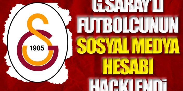 Galatasaraylı futbolcunun sosyal medya hesabı hacklendi