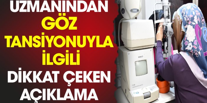 Uzmanından göz tansiyonuyla ilgili dikkat çeken açıklama