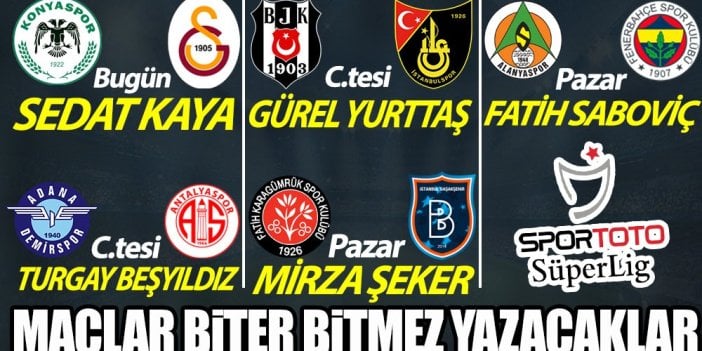 Spor Toto Süper Lig'de 26. hafta heyecanı! Maçlar biter bitmez yazacaklar