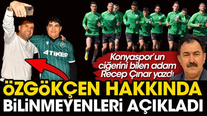 Konyaspor'da ne işim vardı diyen Konyaspor Başkanı Fatih Özgökçen'in iki kez üyelikten atıldığı ortaya çıktı. Recep Çınar açıkladı