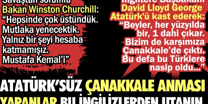 Atatürk’süz Çanakkale anması yapanlar bu İngilizlerden utanın