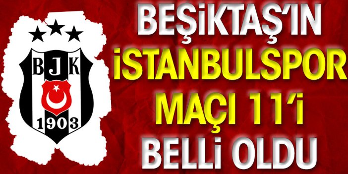 Beşiktaş'ın İstanbulspor maçı ilk 11'i belli oldu. Flaş Ghezzal tercihi