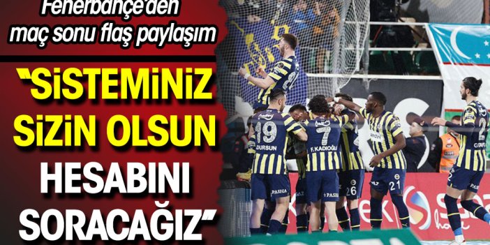 Fenerbahçe'den maç sonu paylaşımı: Sisteminiz sizin olsun. Hesabını soracağız