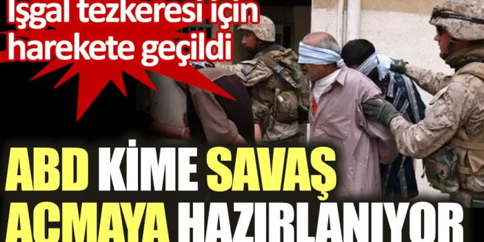 ABD kime savaş açmaya hazırlanıyor. İşgal tezkeresi için harekete geçildi