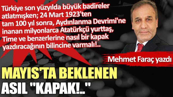 Mayıs'ta beklenen asıl ''KAPAK!..''