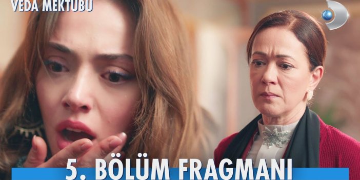 Veda Mektubu yeni bölüm ne zaman? Veda Mektubu 5. bölüm 2. fragmanı yayınlandı mı?