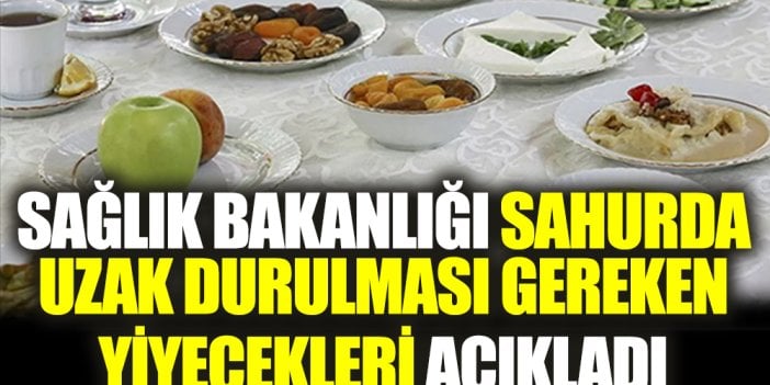 Sağlık Bakanlığı sahurda uzak durulması gereken yiyecekleri açıkladı