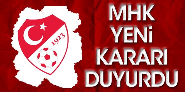 MHK uygulamayı kaldırdı. Gerekçe şampiyonluk maçları