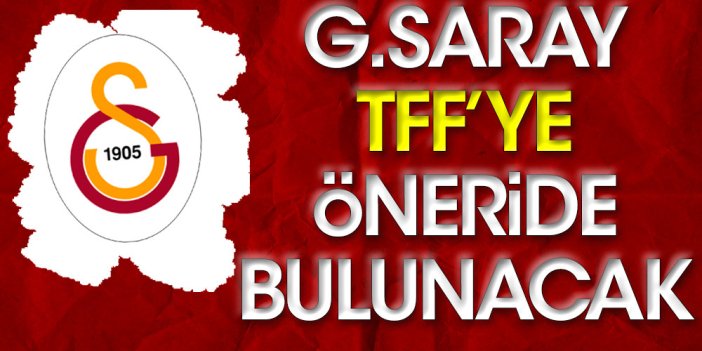 Galatasaray TFF'ye flaş öneri