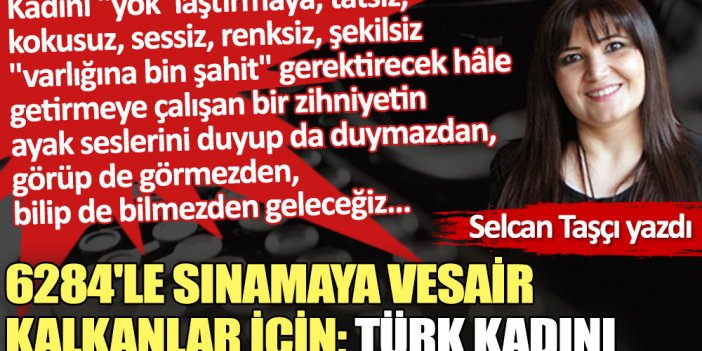 6284'le sınamaya vesair kalkanlar için; Türk kadını