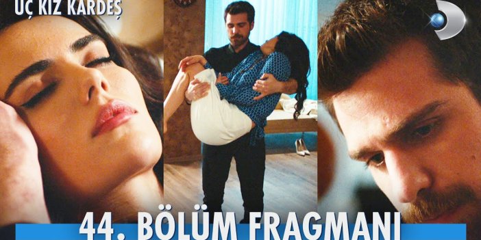 Üç Kız Kardeş 44. bölüm fragmanı yayınlandı mı? Üç Kız Kardeş yeni bölüm ne zaman?