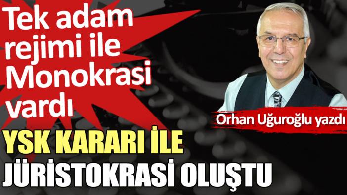 YSK kararı ile Jüristokrasi oluştu