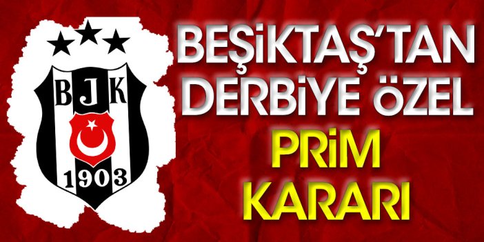 Beşiktaş'tan prim kararı