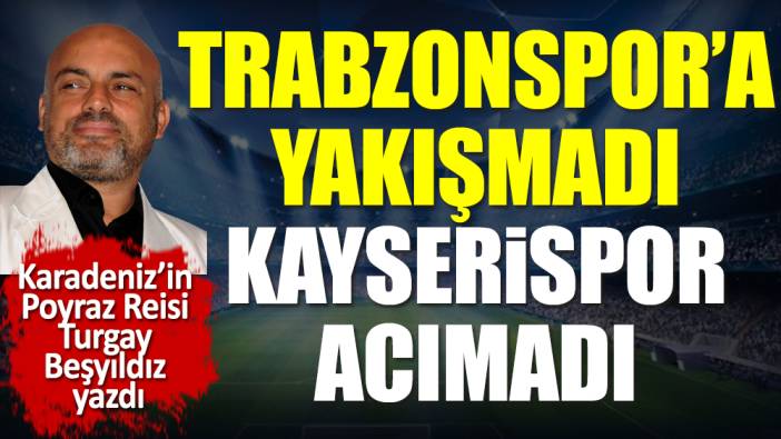 Trabzonspor'a hiç yakışmadı! 7 gollü maçta Kayserispor Trabzonspor'a acımadı