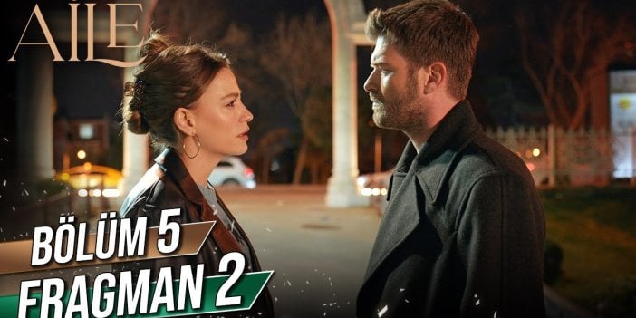 Aile yeni bölüm ne zaman? Aile 5. bölüm 2. fragmanı yayınlandı mı?