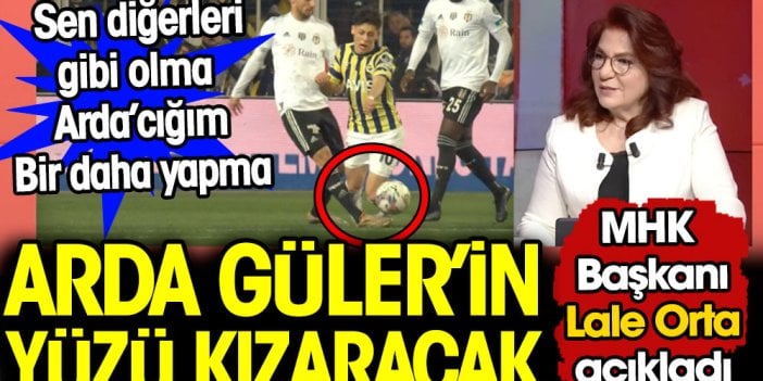 Arda Güler'in yüzü kızaracak. MHK Başkanı Lale Orta açıkladı. Penaltı değil