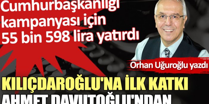 Kılıçdaroğlu'na ilk katkı Ahmet Davutoğlu'ndan