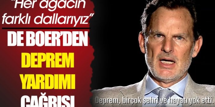 Ronald De Boer'den yardım çağrısı: Hepimiz bir ağacın farklı dallarıyız