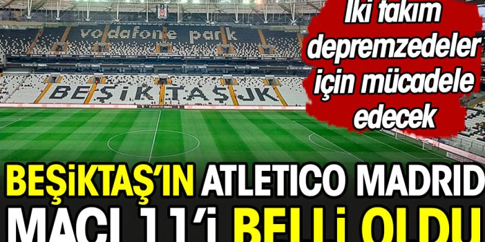 Beşiktaş'ın Atletico Madrid maçı 11'i açıklandı