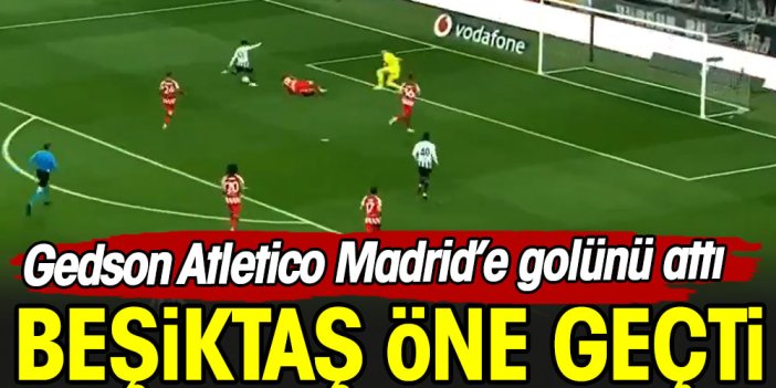 Gedson Fernandes Atletico Madrid karşısında ağları sarstı. Beşiktaş öne geçti